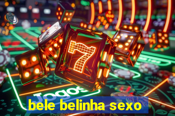 bele belinha sexo